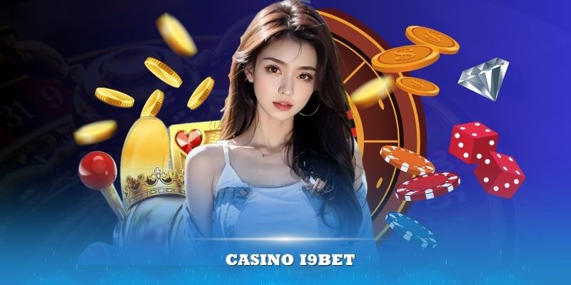 Casino I9BET – Trải Nghiệm Đỉnh Cao Như Ở Sòng Bạc Thực Thụ