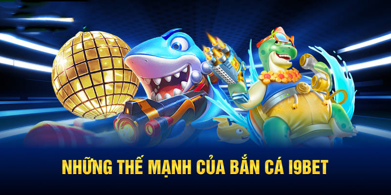 Bắn Cá I9BET – Tận Hưởng Đại Dương Nhận Nhiều Phần Thưởng