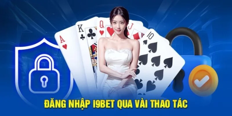 Đăng Nhập I9bet Tham Gia Game Cá Cược Online Cực Đa Dạng