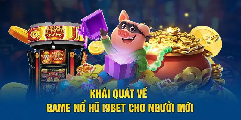 Nổ Hũ I9BET – Tận Hưởng 5+ Siêu Phẩm Nhận Jackpot Khủng