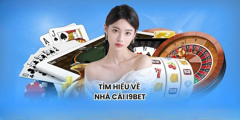 Giới Thiệu Tổng Quan Về Nhà Cái i9BET
